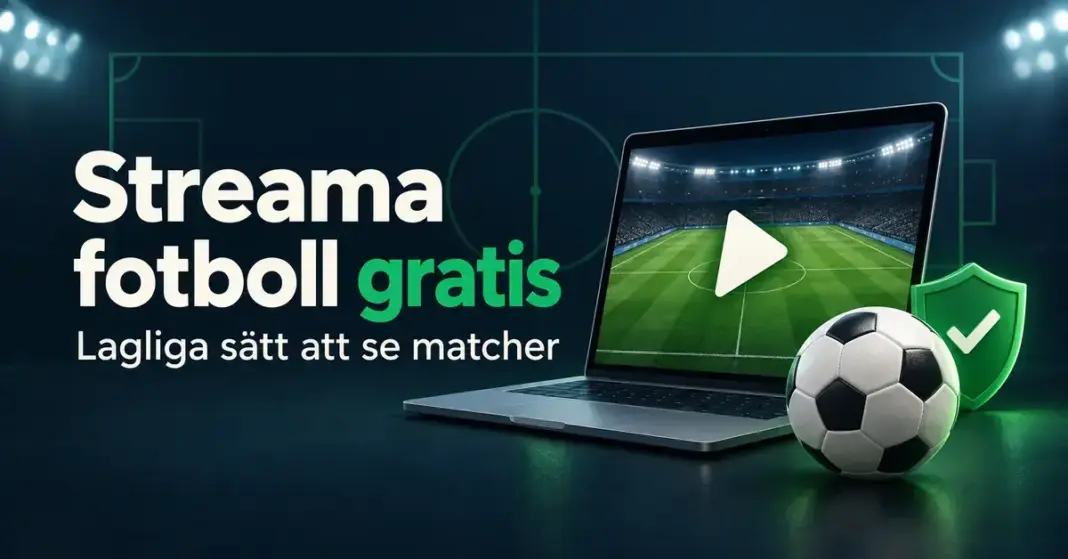 Grafik med texten ”Streama fotboll gratis – Lagliga sätt att se matcher”, en bärbar dator med fotbollsplan och uppspelningssymbol, en fotboll och en grön sköld med bock.